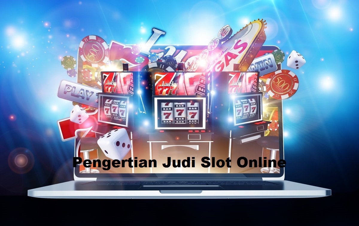 Pengertian Judi Slot Online