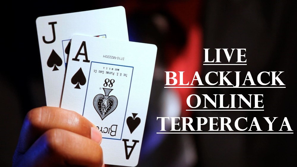 Nikmati Keseruan Bermain Live Blackjack Online Terpercaya